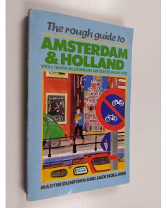Kirjailijan Martin Dunford & Jack Holland käytetty kirja The Rough Guide to Amsterdam & Holland, with a Chapter on Luxembourg and Selected Belgian Cities
