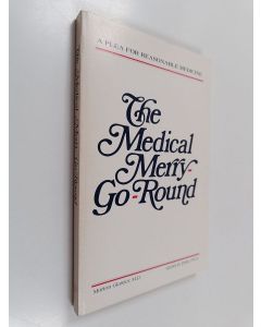 Kirjailijan Morton Glasser käytetty kirja The medical merry-go-round : a plea for reasonable medicine
