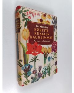 Kirjailijan Tor Nitzelius käytetty kirja Koristekukkien kauneimmat : perennat värikuvina