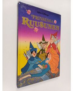 Kirjailijan Walt Disney käytetty kirja Prinsessa Ruusunen : Disneyn satulukemisto