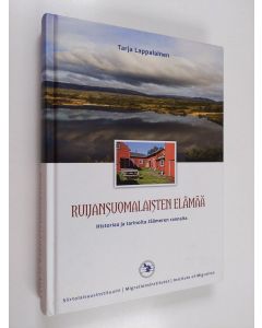 Kirjailijan Tarja Lappalainen käytetty kirja Ruijansuomalaisten elämää : historiaa ja tarinoita Jäämeren rannalta