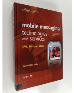 Kirjailijan Gwenaël Le Bodic käytetty kirja Mobile messaging technologies and services : SMS, EMS and MMS