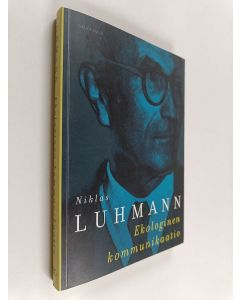 Kirjailijan Niklas Luhmann käytetty kirja Ekologinen kommunikaatio