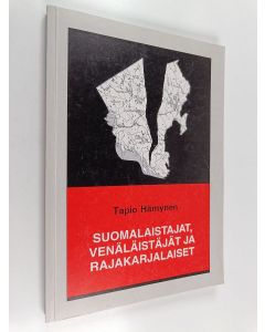 Kirjailijan Tapio Hämynen käytetty kirja Suomalaistajat, venäläistäjät ja rajakarjalaiset : kirkko- ja koulukysymys Raja-Karjalassa 1900-1923