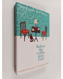 Kirjailijan Toshikazu Kawaguchi käytetty kirja Before the coffee gets cold