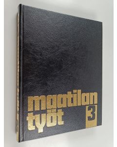 Kirjailijan Katri Laurila & Arvo Laitinen ym. käytetty kirja Maatilan työt 3 : Rakennukset ja kotieläintalous