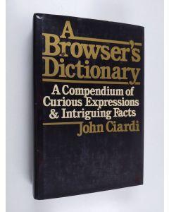 Kirjailijan John Ciardi käytetty kirja A browser's dictionary, and native's guide to the unknown American language