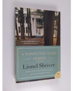 Kirjailijan Lionel Shriver käytetty kirja A Perfectly Good Family - A Novel