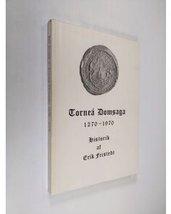 Kirjailijan Erik Fristedt käytetty kirja Torneå domsaga 1270-1970 : en historik