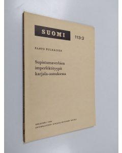 Kirjailijan Paavo Pulkkinen käytetty kirja Supistumaverbien imperfektityypit karjala-aunuksessa