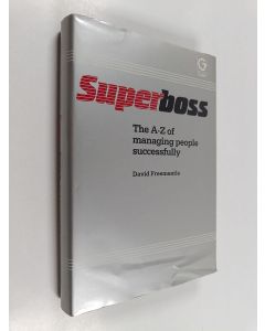 Kirjailijan David Freemantle käytetty kirja Superboss : the A-Z of managing people successfully