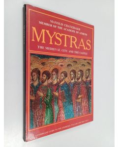 Kirjailijan Manolis Chatzidakis käytetty kirja Mystras : the medieval city and the castle : a complete guide to the churches, palaces and the castle