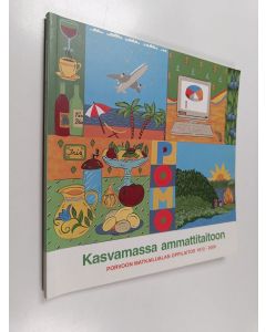 käytetty kirja Kasvamassa ammattitaitoon : Porvoon matkailualan oppilaitos 1972-2000