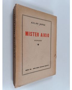Kirjailijan Azlag Jarga käytetty kirja Mister Aikio : romaani