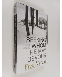 Kirjailijan Fred Vargas uusi kirja Seeking Whom He May Devour - Chief Inspector Adamsberg Investigates