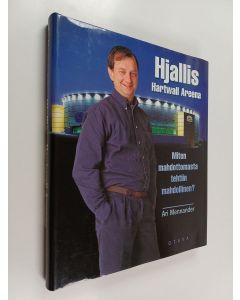 Kirjailijan Ari Mennander käytetty kirja Hjallis : Hartwall Areena : miten mahdottomasta tehtiin mahdollinen