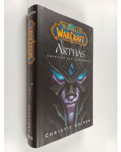 Kirjailijan Christie Golden käytetty kirja World of Warcraft - Arthas - Aufstieg des Lichkönigs