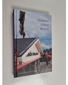 käytetty kirja Silmäisi eteen Jeesus : Herättäjä-yhdistyksen vuosikirja 2012 - Herättäjä-yhdistyksen vuosikirja 2012.