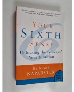 Kirjailijan Belleruth Naparstek käytetty kirja Your Sixth Sense - Unlocking the Power of Your Intuition