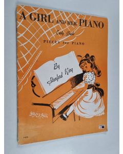 Kirjailijan Stanford King käytetty teos A Girl And Her Piano : Early Grade Pieces for Piano
