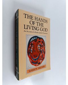 Kirjailijan Marion Milner käytetty kirja The hands of the living god : an account of a psycho-analytic treatment