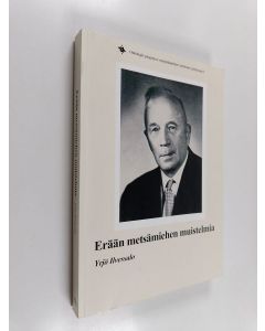 Kirjailijan Yrjö Ilvessalo käytetty kirja Erään metsämiehen muistelmia