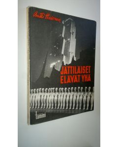 Kirjailijan Antti Halonen käytetty kirja Jättiläiset elävät yhä : näköaloja Suuresta lännestä