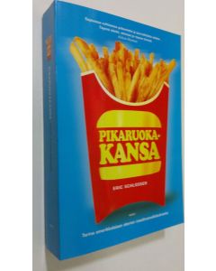 Kirjailijan Eric Schlosser käytetty kirja Pikaruokakansa : tarina amerikkalaisen aterian maailmanvalloituksesta