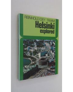 Kirjailijan Reinhold Dey käytetty kirja Helsinki explored : an introduction to the Daughter of the Baltic