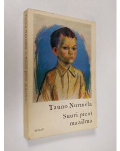 Kirjailijan Tauno Nurmela käytetty kirja Suuri pieni maailma