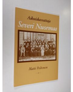 Kirjailijan Matti Peltonen käytetty kirja Aikuiskasvattaja Severi Nuormaa