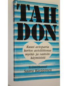 Tekijän Saara Karppinen  käytetty kirja Tahdon : kuusi avioparia kertoo avioliittonsa myötä- ja vastoinkäymisistä
