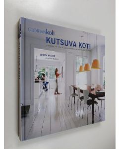 Kirjailijan Judith Wilson käytetty kirja Kutsuva koti : toimivia ja yksilöllisiä ratkaisuja kodin joka tilaan (ERINOMAINEN)