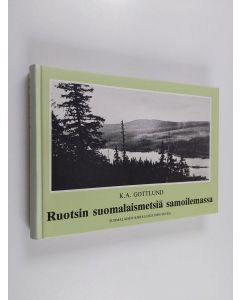 Kirjailijan Carl Axel Gottlund käytetty kirja Ruotsin suomalaismetsiä samoilemassa : päiväkirjaa vuoden 1817 matkalta