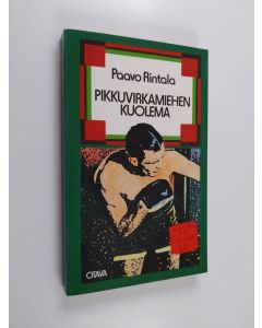 Kirjailijan Paavo Rintala käytetty kirja Pikkuvirkamiehen kuolema : romaani 1940-1950-luvuilta