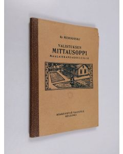Kirjailijan K. Merikoski käytetty kirja Valistuksen mittausoppi maalaiskansakouluille + tulosvihko