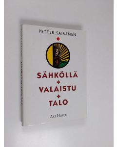 Kirjailijan Petter Sairanen käytetty kirja Sähköllä valaistu talo