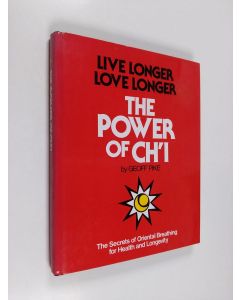 Kirjailijan Geoff Pike käytetty kirja The Power of Chʼi - Live Longer, Love Longer : the Secrets of Oriental Breathing for Health and Longevity