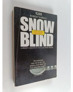 Kirjailijan Robert Sabbag käytetty kirja Snowblind - A Brief Career in the Cocaine Trade