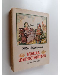 Kirjailijan Hilda Huntuvuori käytetty kirja Ihanaa menneisyyttä : historiallisia henkilökuvia