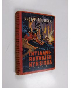 Kirjailijan Gustaf Bolinder käytetty kirja Intiaanirosvojen kynsissä