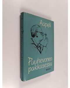 Kirjailijan Aapeli käytetty kirja Puuhevonen pakkasessa : familiääreja kertomuksia triviaaleista aiheista