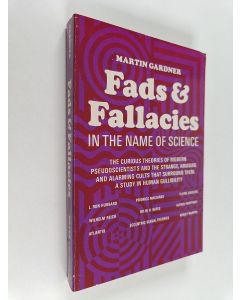 Kirjailijan Martin Gardner käytetty kirja Fads and Fallacies in the Name of Science - The curious theories of modern pseudoscientists and the strange, amusing and alarming cults that surround them - A study in human gullibility