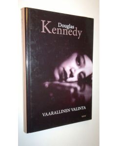 Kirjailijan Douglas Kennedy uusi kirja Vaarallinen valinta (UUSI)
