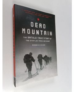 Kirjailijan Donnie Eichar käytetty kirja Dead Mountain : the untold true story of the Dyatlov Pass incident