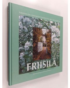 käytetty kirja Friisilä - Frisans - kylä kallioiden kainalossa : Friisilän omakotiyhdistys 50 vuotta 30.11.2000