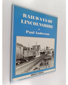 Kirjailijan Paul Anderson käytetty kirja Railways of Lincolnshire