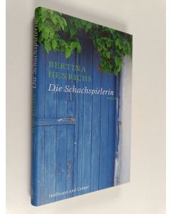 Kirjailijan Bertina Henrichs käytetty kirja Die Schachspielerin : Roman