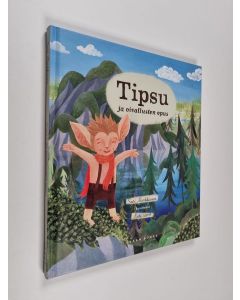 Kirjailijan Sari Markkanen käytetty kirja Tipsu ja oivallusten opus