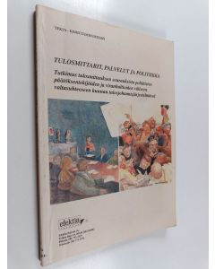 käytetty kirja Tulosmittarit, palvelut ja politiikka : tutkimus tulosmittauksen seurauksista poliittisten päätöksentekijöiden ja viranhaltioiden väliseen valtasuhteeseen kunnan tulosjohtamisjärjestelmässä